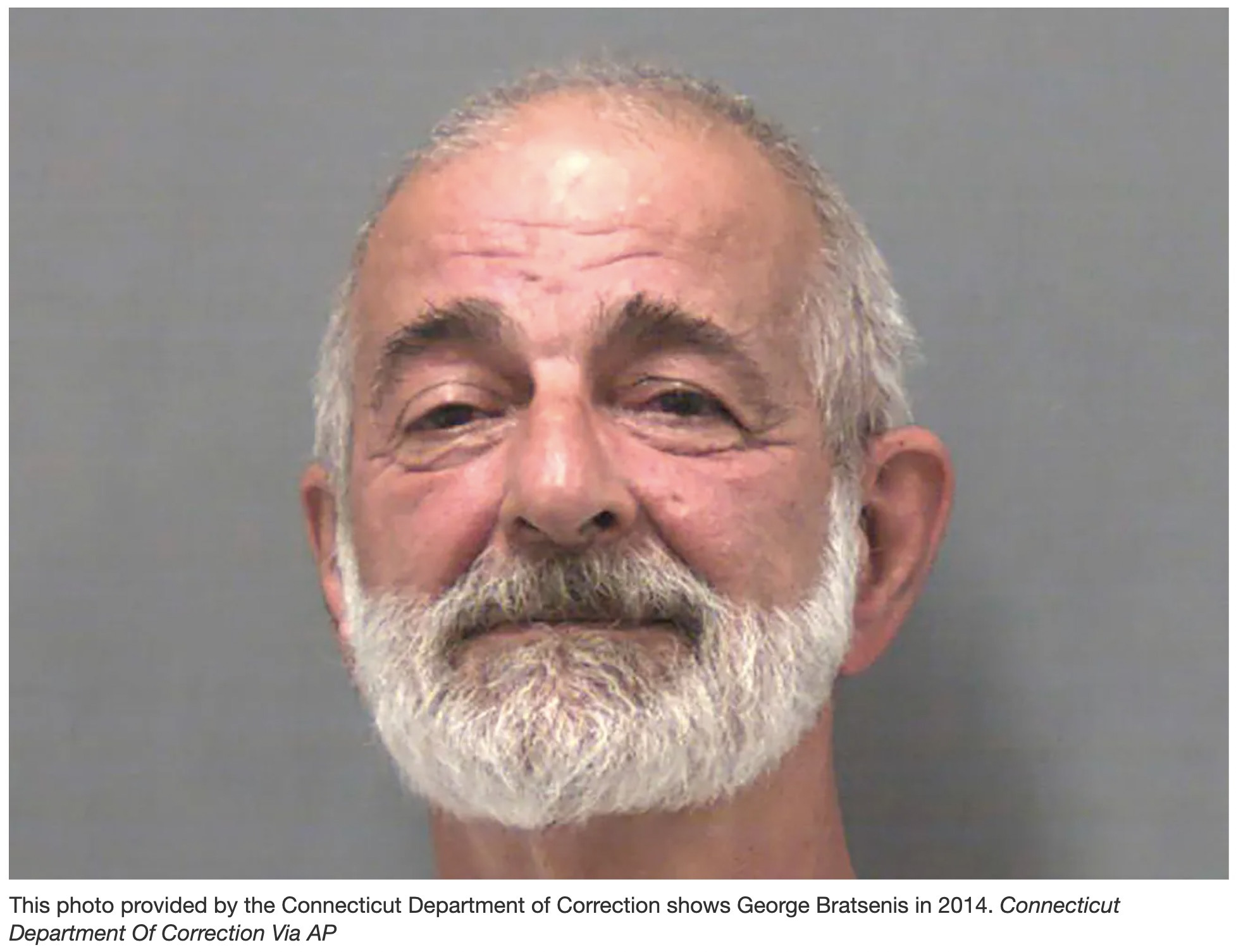 human - This photo provided by the Connecticut Department of Correction shows George Bratsenis in 2014. Connecticut Department Of Correction Via Ap